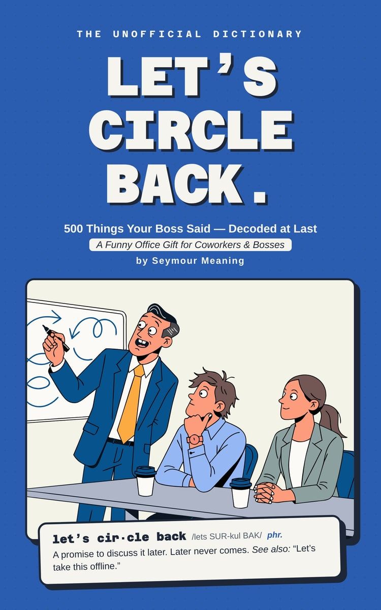 Cover of Let's Circle Back. 500 Things Your Boss Said — Decoded at Last, by Seymour Meaning